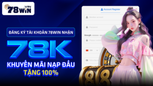 đăng ký 78win thưởng ngay 78k